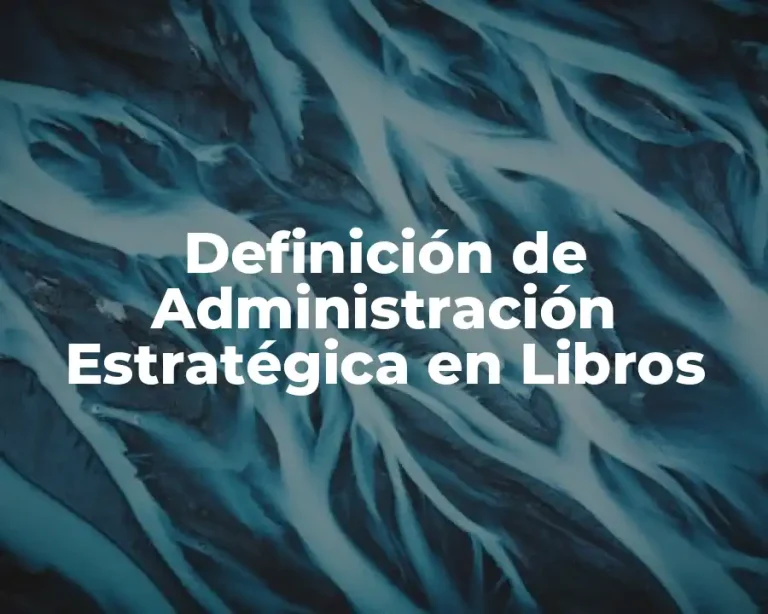 Definición de Administración Estratégica en Libros