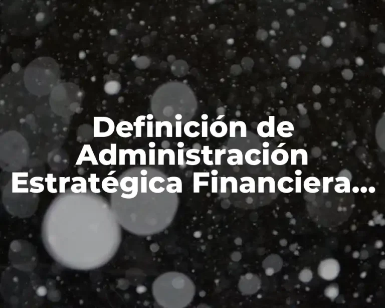Definición de Administración Estratégica Financiera de Riesgos