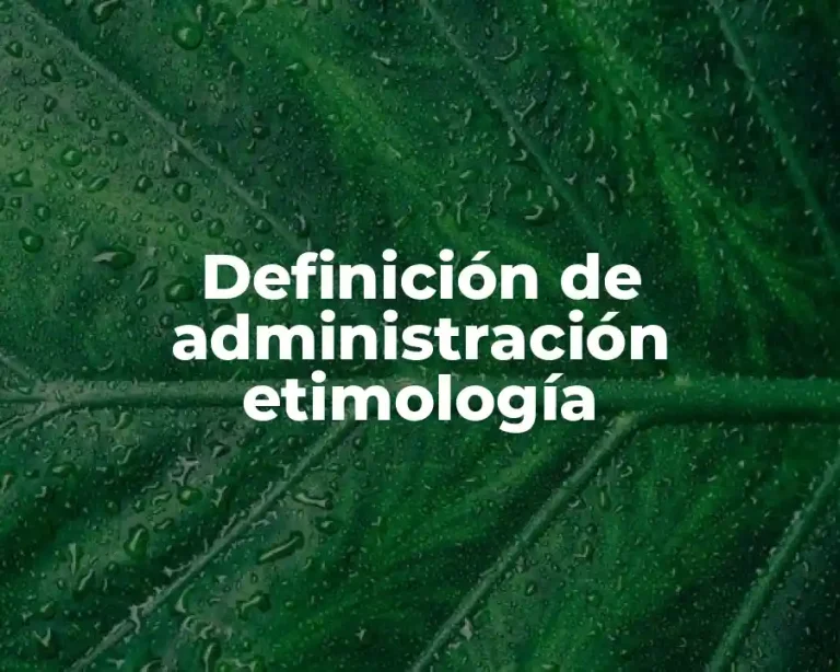 Definición de administración etimología