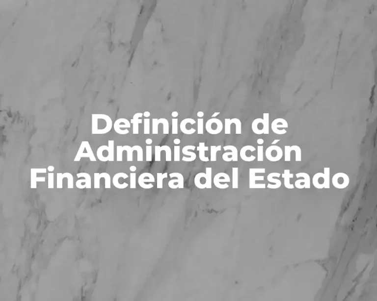 Definición de Administración Financiera del Estado