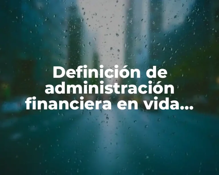 Definición de administración financiera en vida cotidiana