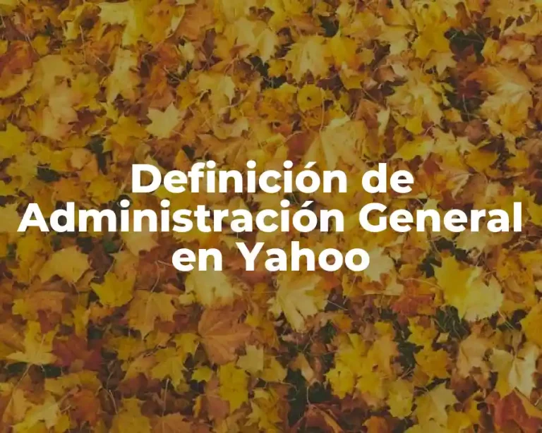 Definición de Administración General en Yahoo