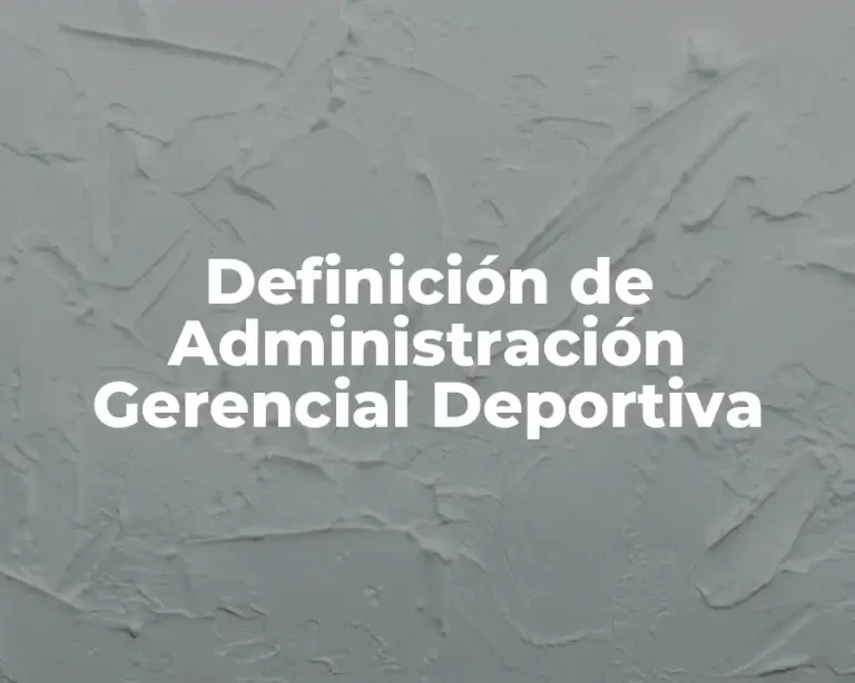 Definición de Administración Gerencial Deportiva