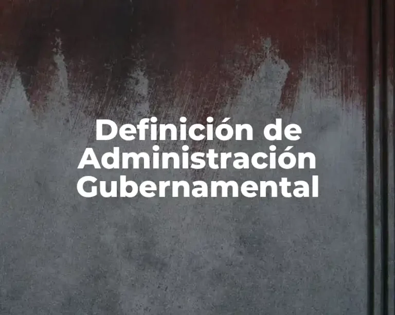Definición de Administración Gubernamental