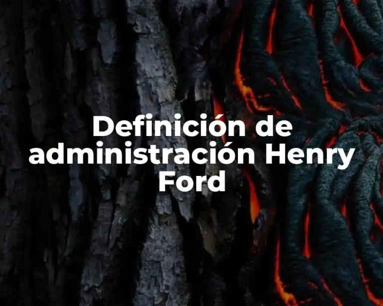 Definición de administración Henry Ford
