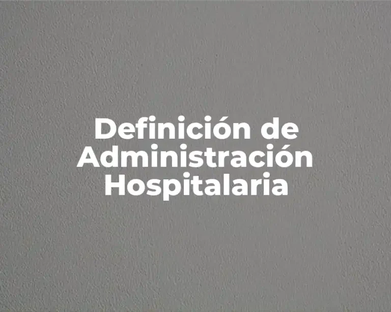 Definición de Administración Hospitalaria