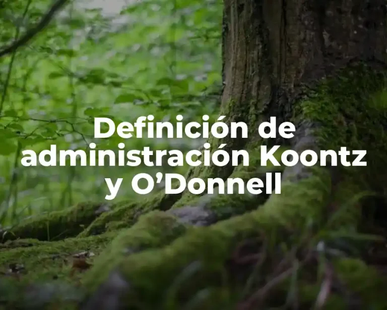 Definición de administración Koontz y O’Donnell