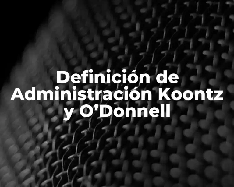 Definición de Administración Koontz y O’Donnell