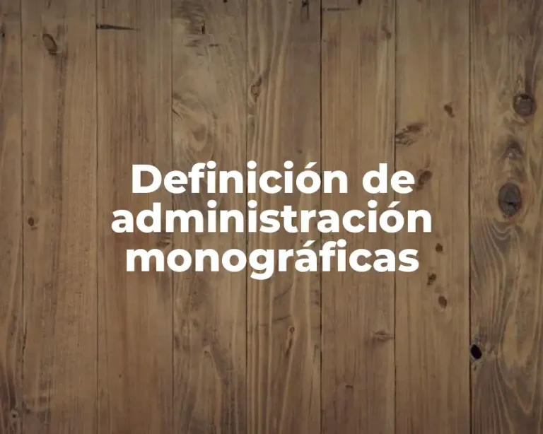Definición de administración monográficas