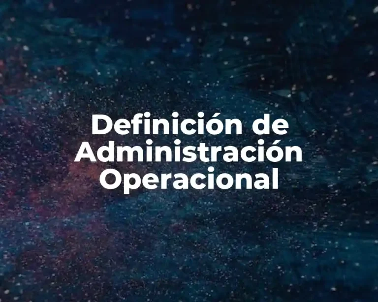 Definición de Administración Operacional