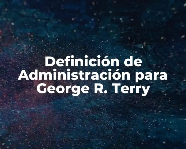 Definición de Administración para George R. Terry