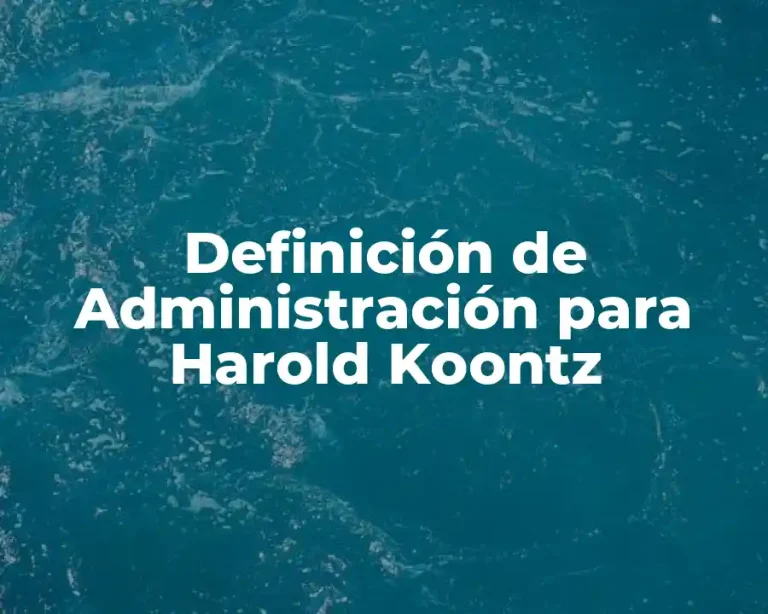 Definición de Administración para Harold Koontz