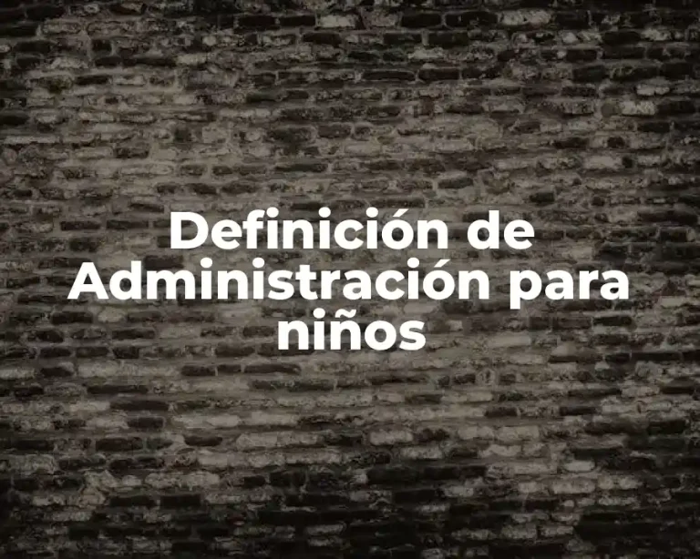 Definición de Administración para niños