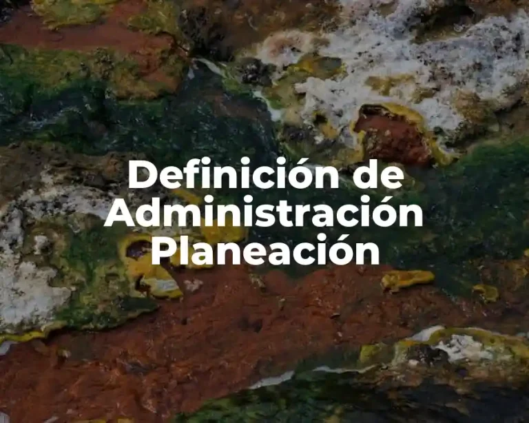 Definición de Administración Planeación
