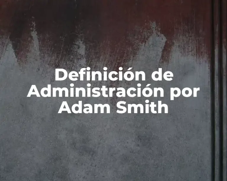 Definición de Administración por Adam Smith