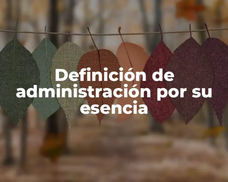 Definición de administración por su esencia