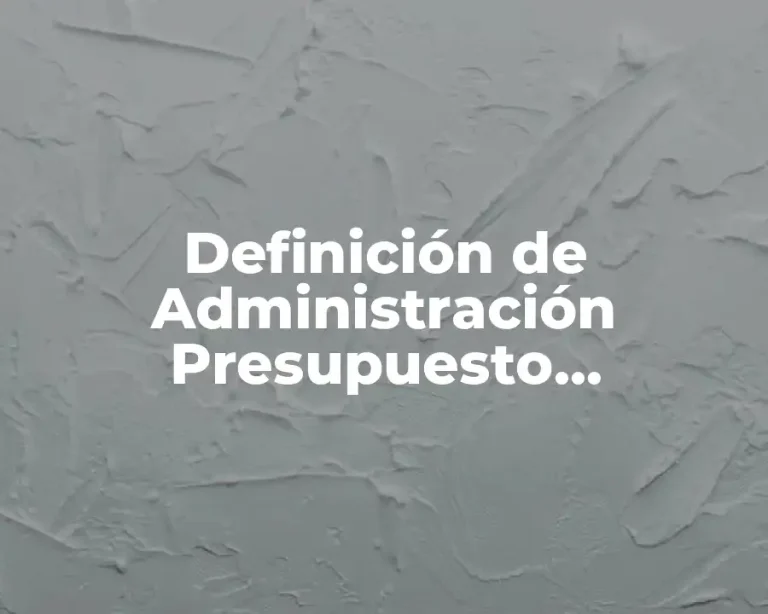Definición de Administración Presupuesto Contabilidad y Contraloria