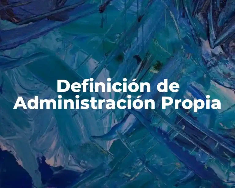 Definición de Administración Propia