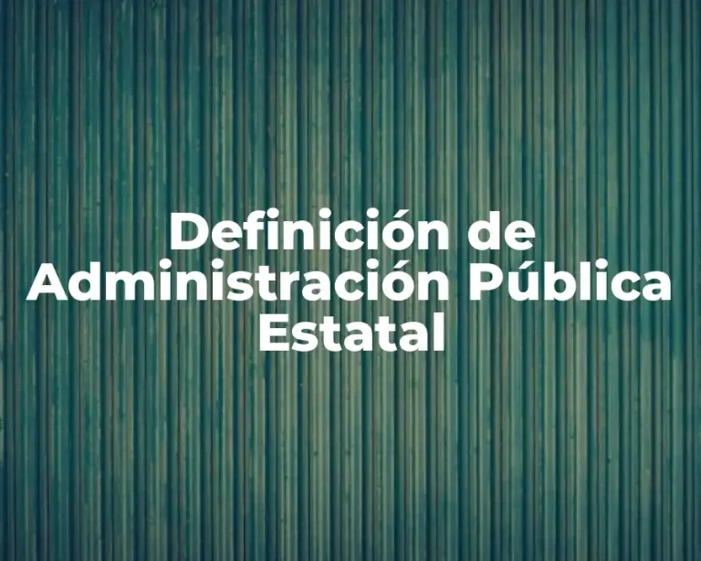 Definición de Administración Pública Estatal