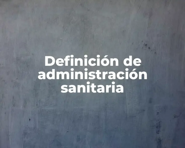 Definición de administración sanitaria