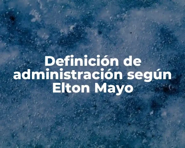 Definición de administración según Elton Mayo