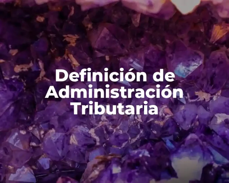 Definición de Administración Tributaria
