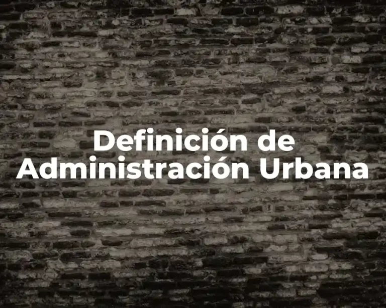 Definición de Administración Urbana
