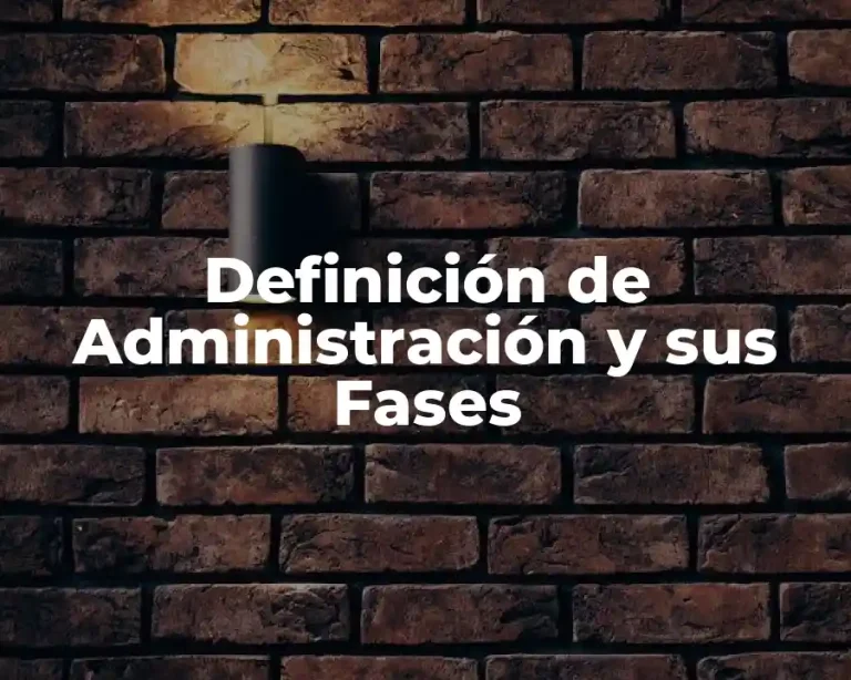 Definición de Administración y sus Fases