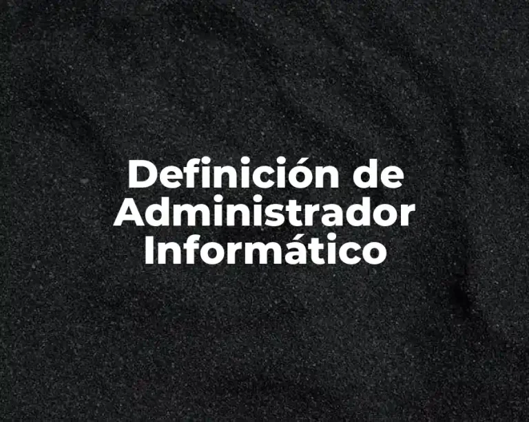 Definición de Administrador Informático