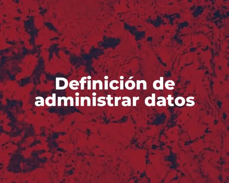 Definición de administrar datos