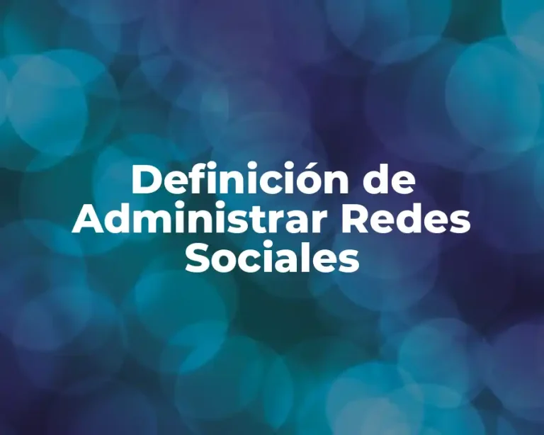 Definición de Administrar Redes Sociales