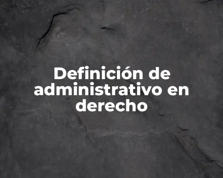 Definición de administrativo en derecho