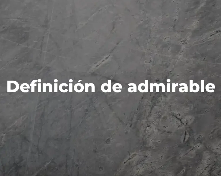Definición de admirable
