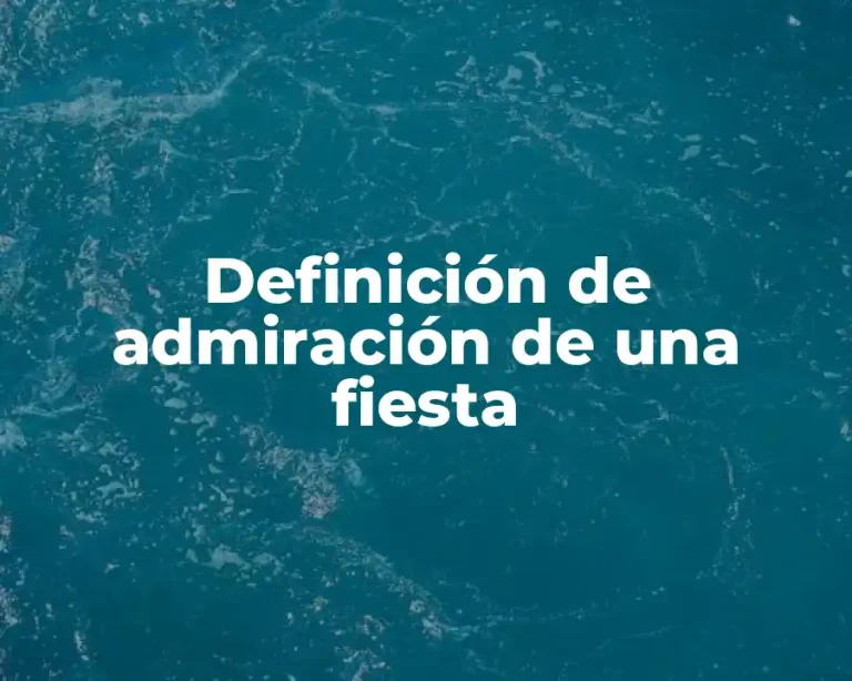Definición de admiración de una fiesta