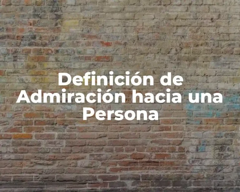 Definición de Admiración hacia una Persona