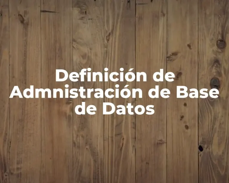 Definición de Admnistración de Base de Datos