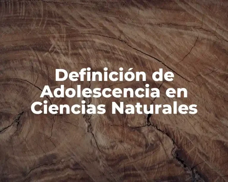 Definición de Adolescencia en Ciencias Naturales