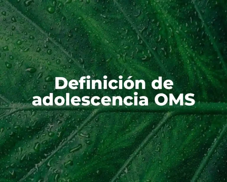 Definición de adolescencia OMS