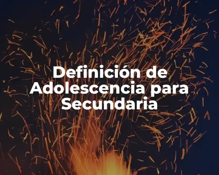 Definición de Adolescencia para Secundaria