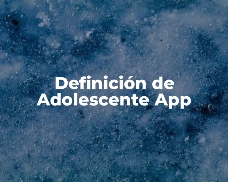 Definición de Adolescente App