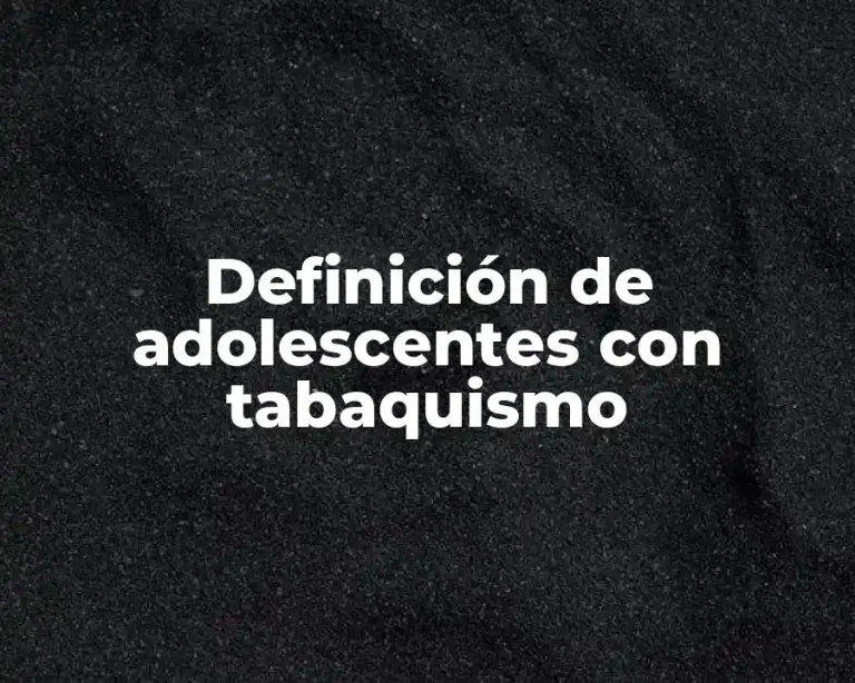 Definición de adolescentes con tabaquismo
