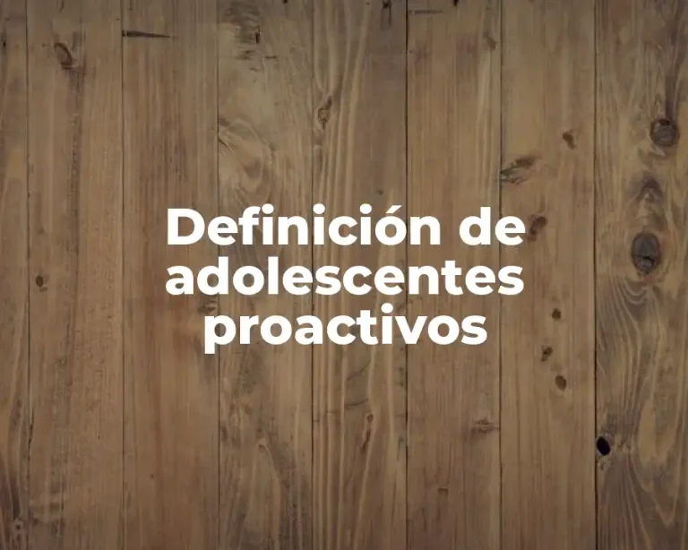 Definición de adolescentes proactivos