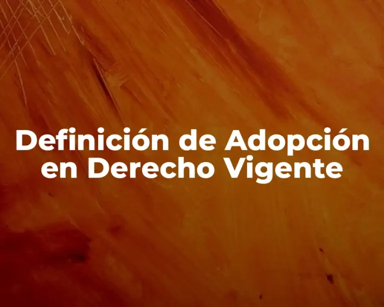 Definición de Adopción en Derecho Vigente