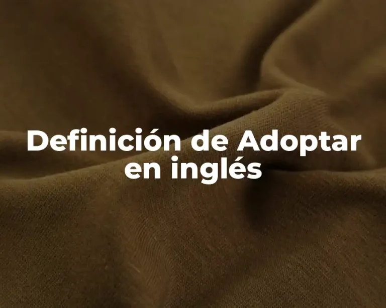 Definición de Adoptar en inglés
