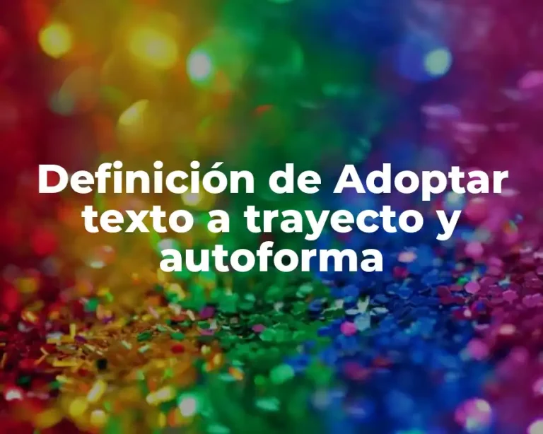 Definición de Adoptar texto a trayecto y autoforma