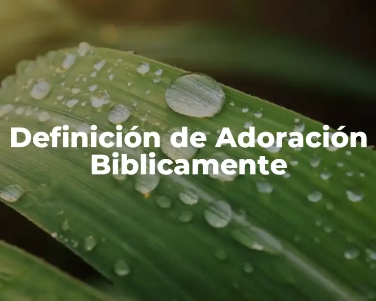 Definición de Adoración Biblicamente