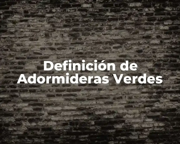 Definición de Adormideras Verdes
