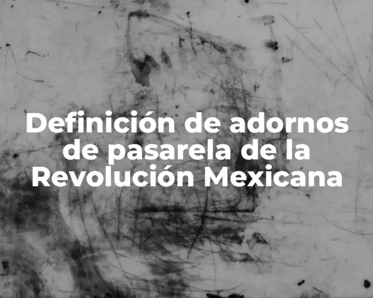 Definición de adornos de pasarela de la Revolución Mexicana