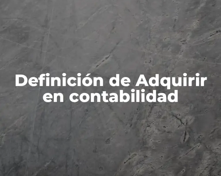 Definición de Adquirir en contabilidad