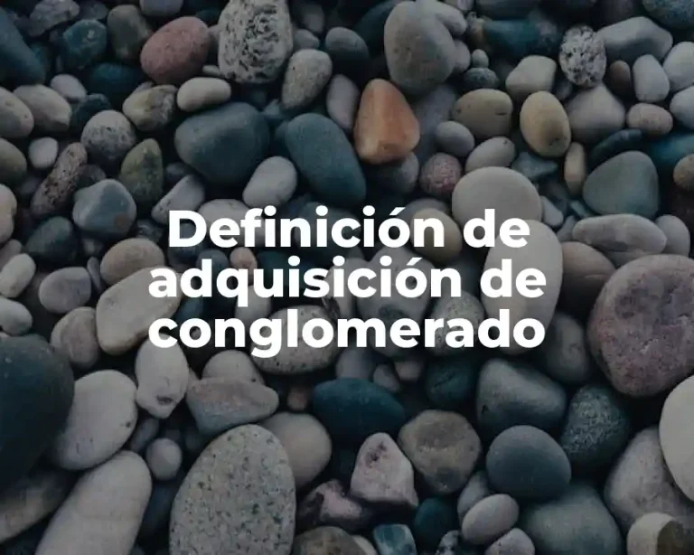 Definición de adquisición de conglomerado